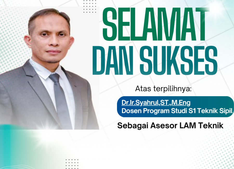 Selamat dan Sukses atas terpilihnya Dr. Ir. Syahrul, S.T., M.Eng. sebagai Asesor LAM Teknik